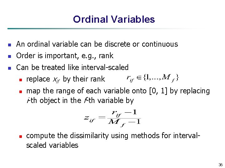 Ordinal Variables n An ordinal variable can be discrete or continuous n Order is