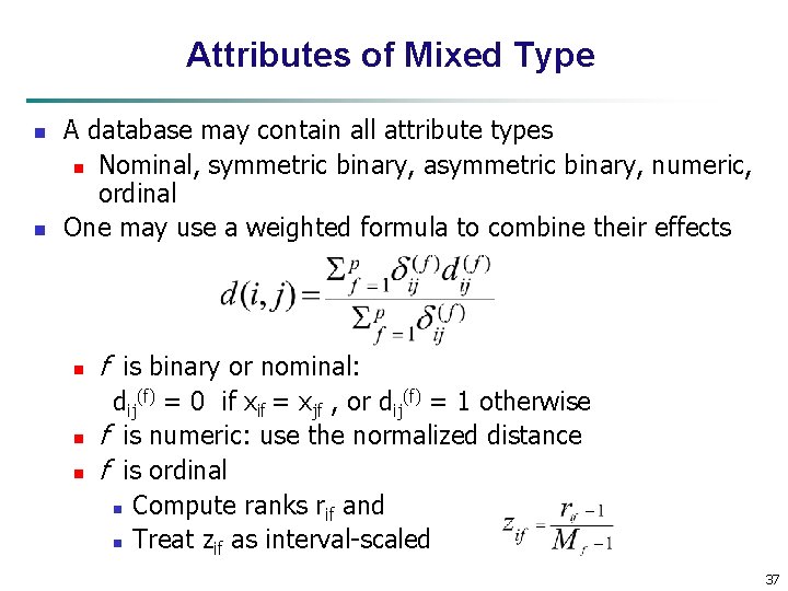 Attributes of Mixed Type n n A database may contain all attribute types n