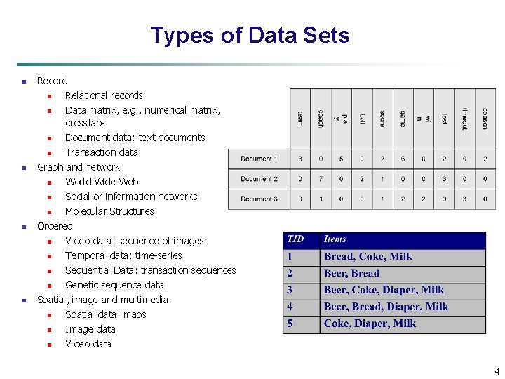 Types of Data Sets n n Record n Relational records n Data matrix, e.