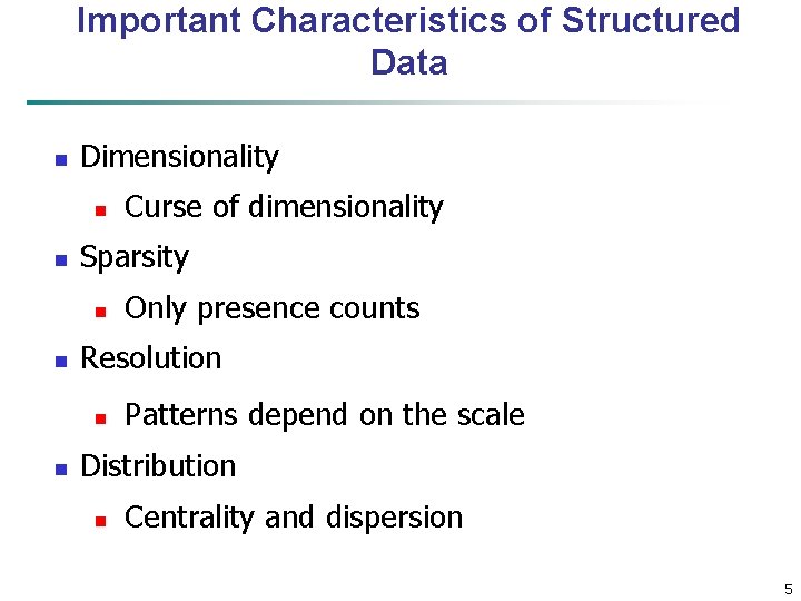 Important Characteristics of Structured Data n Dimensionality n n Sparsity n n Only presence
