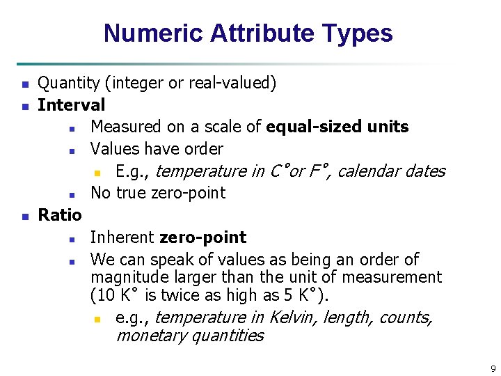 Numeric Attribute Types n n n Quantity (integer or real-valued) Interval n Measured on