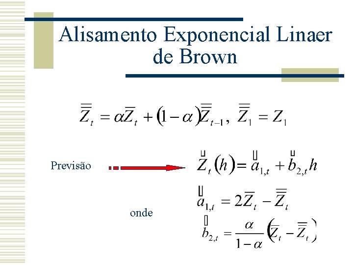 Alisamento Exponencial Linaer de Brown Previsão onde 