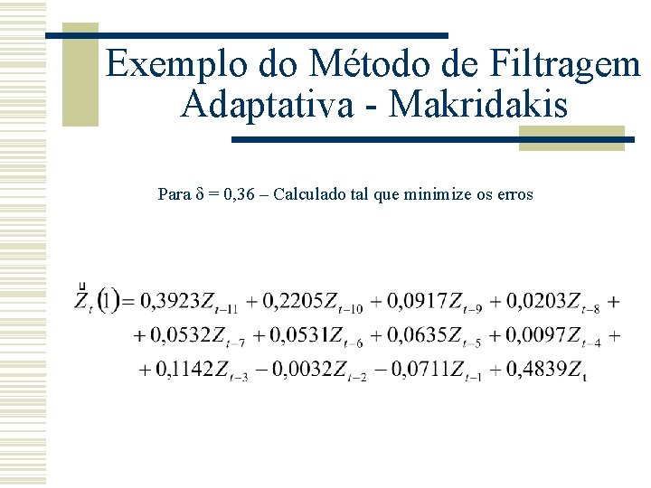 Exemplo do Método de Filtragem Adaptativa - Makridakis Para = 0, 36 – Calculado