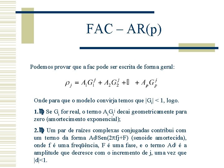 FAC – AR(p) Podemos provar que a fac pode ser escrita de forma geral: