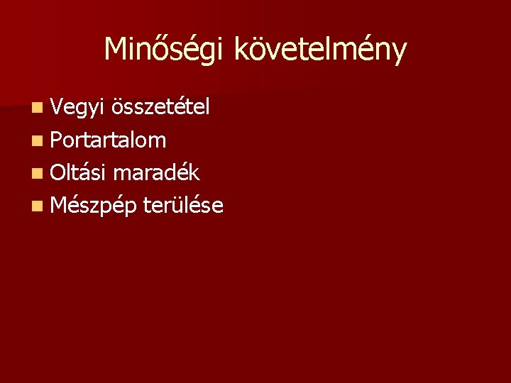 Minőségi követelmény n Vegyi összetétel n Portartalom n Oltási maradék n Mészpép terülése 