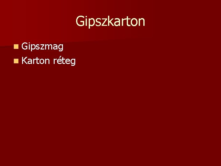 Gipszkarton n Gipszmag n Karton réteg Gipszkarton n Gipszmag n Karton réteg