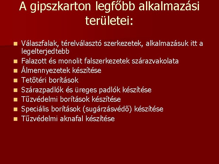 A gipszkarton legfőbb alkalmazási területei: n n n n Válaszfalak, térelválasztó szerkezetek, alkalmazásuk itt A gipszkarton legfőbb alkalmazási területei: n n n n Válaszfalak, térelválasztó szerkezetek, alkalmazásuk itt