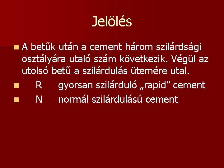 Jelölés n. A betűk után a cement három szilárdsági osztályára utaló szám következik. Végül