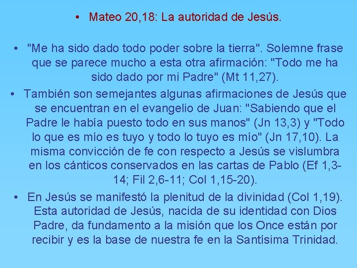  • Mateo 20, 18: La autoridad de Jesús. • "Me ha sido dado