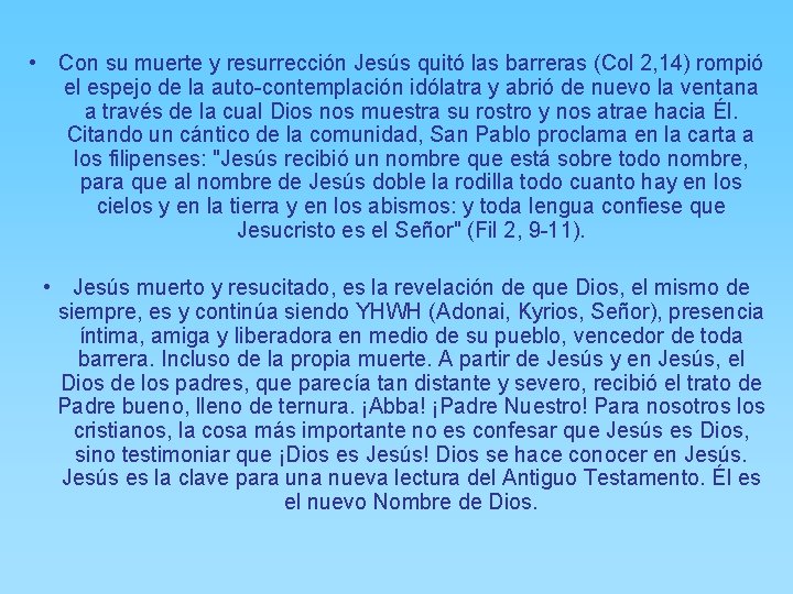  • Con su muerte y resurrección Jesús quitó las barreras (Col 2, 14)