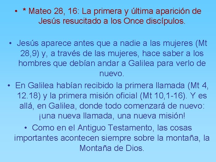  • * Mateo 28, 16: La primera y última aparición de Jesús resucitado