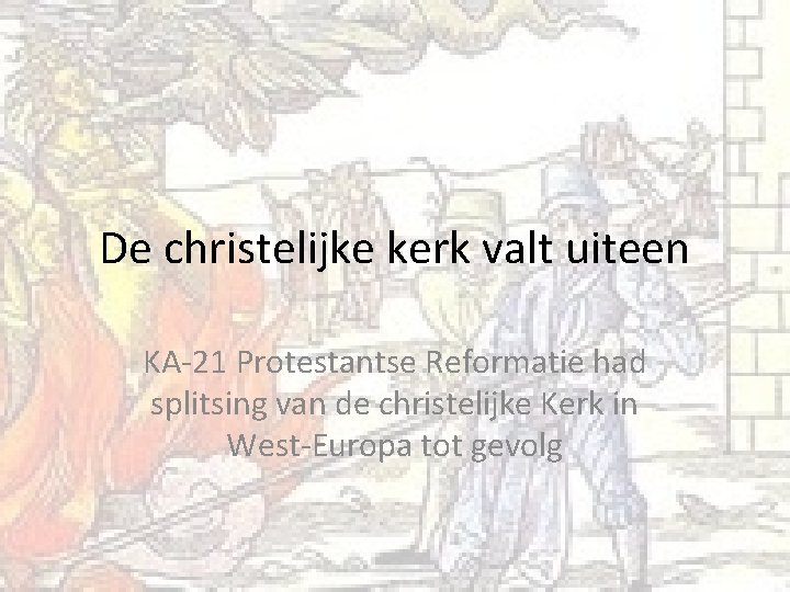 De christelijke kerk valt uiteen KA-21 Protestantse Reformatie had splitsing van de christelijke Kerk