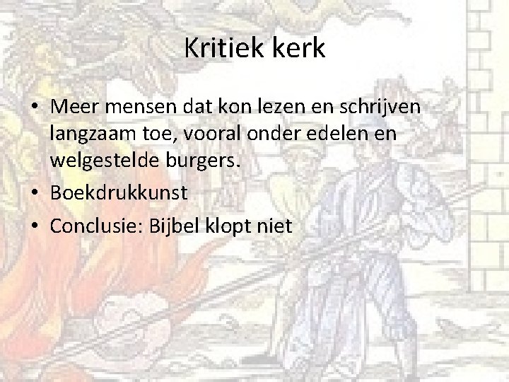 Kritiek kerk • Meer mensen dat kon lezen en schrijven langzaam toe, vooral onder