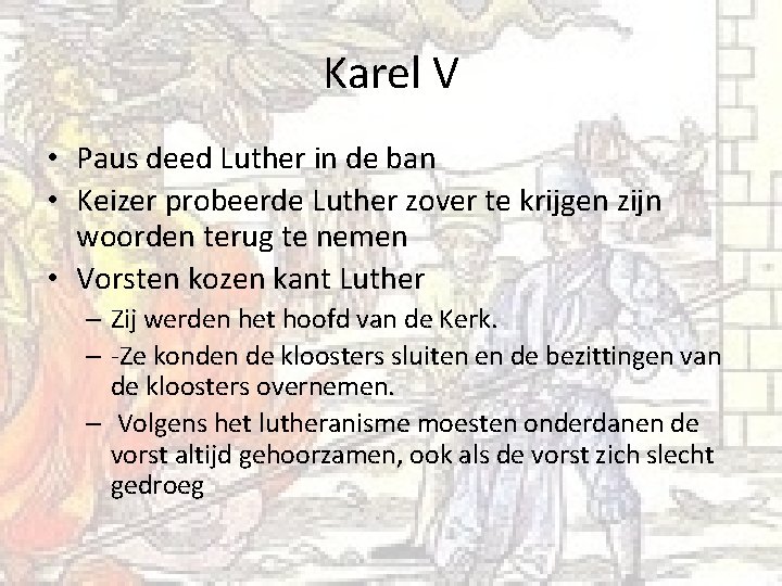 Karel V • Paus deed Luther in de ban • Keizer probeerde Luther zover