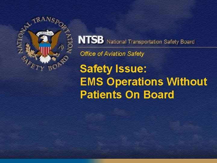Office of Aviation Safety Issue: EMS Operations Without Patients On Board 