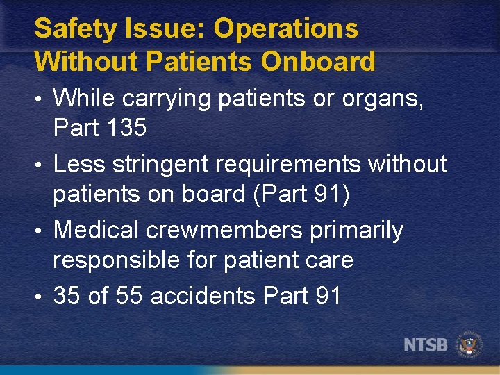 Safety Issue: Operations Without Patients Onboard • While carrying patients or organs, Part 135