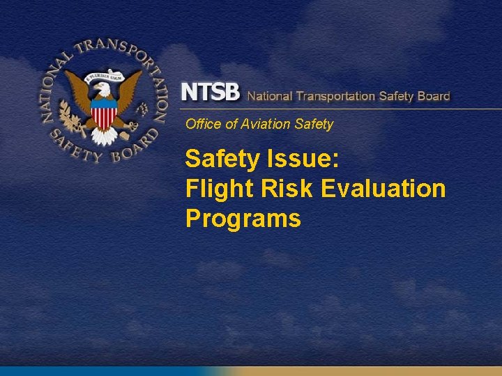 Office of Aviation Safety Issue: Flight Risk Evaluation Programs 