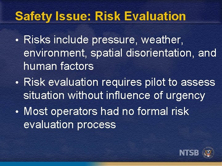Safety Issue: Risk Evaluation • Risks include pressure, weather, environment, spatial disorientation, and human