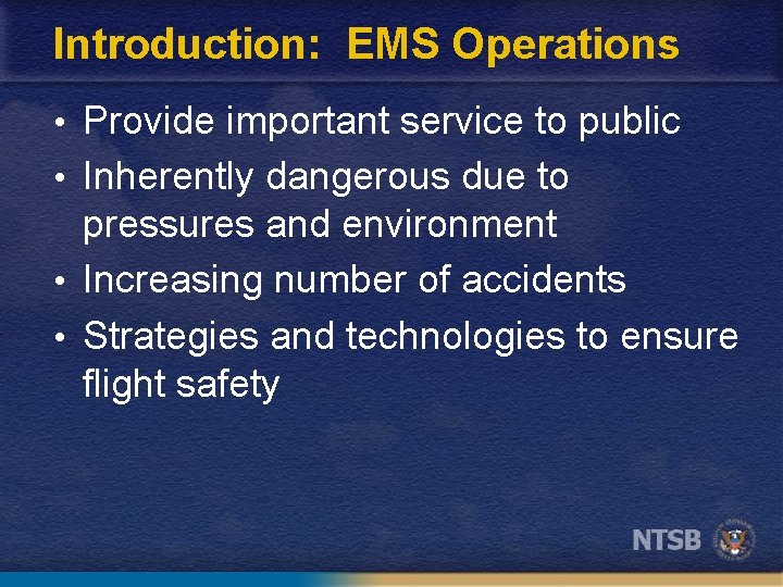 Introduction: EMS Operations • Provide important service to public • Inherently dangerous due to