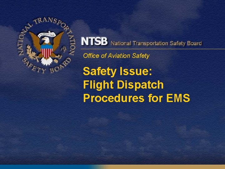 Office of Aviation Safety Issue: Flight Dispatch Procedures for EMS 