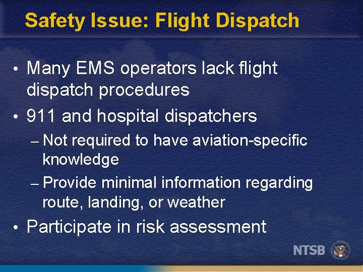 Safety Issue: Flight Dispatch • Many EMS operators lack flight dispatch procedures • 911