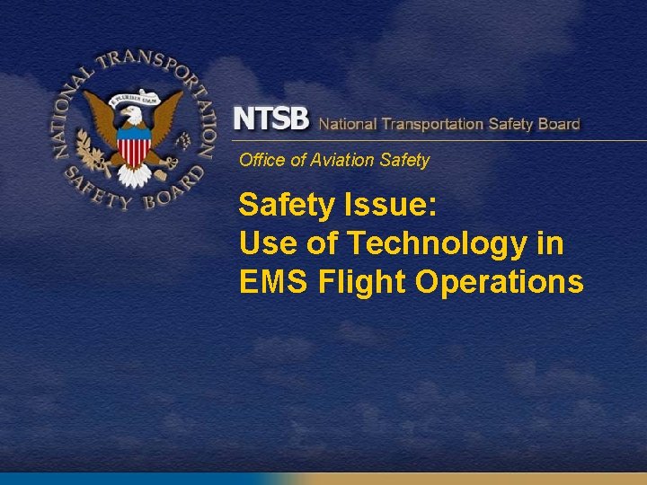 Office of Aviation Safety Issue: Use of Technology in EMS Flight Operations 