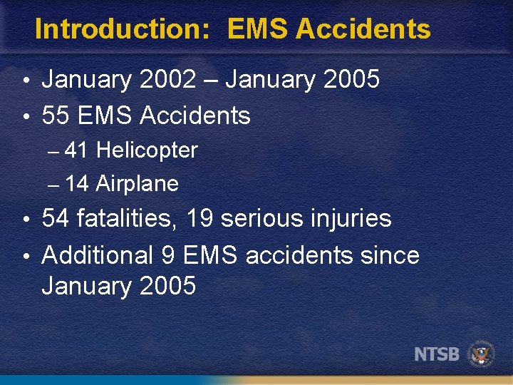 Introduction: EMS Accidents • January 2002 – January 2005 • 55 EMS Accidents –