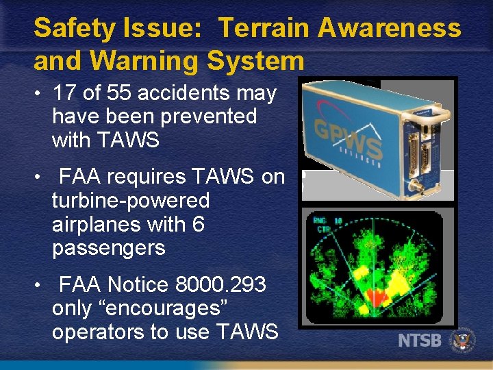 Safety Issue: Terrain Awareness and Warning System • 17 of 55 accidents may have