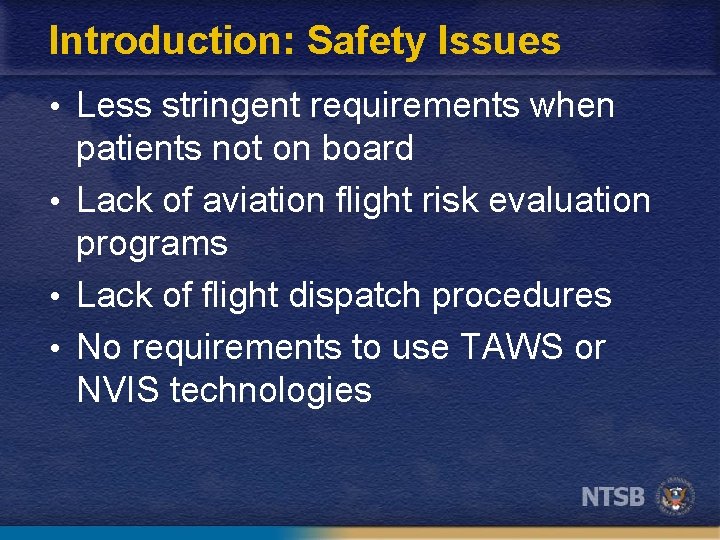 Introduction: Safety Issues • Less stringent requirements when patients not on board • Lack