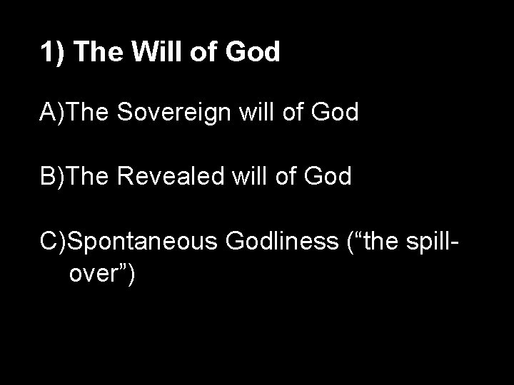 1) The Will of God A)The Sovereign will of God B)The Revealed will of