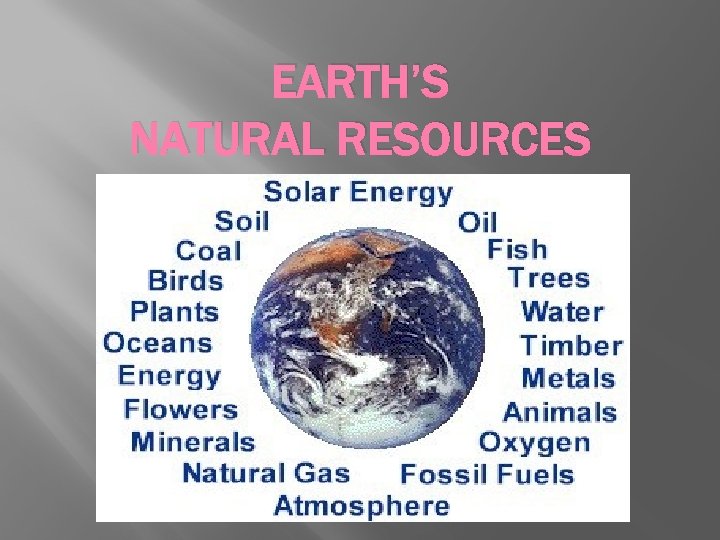 EARTH’S NATURAL RESOURCES 
