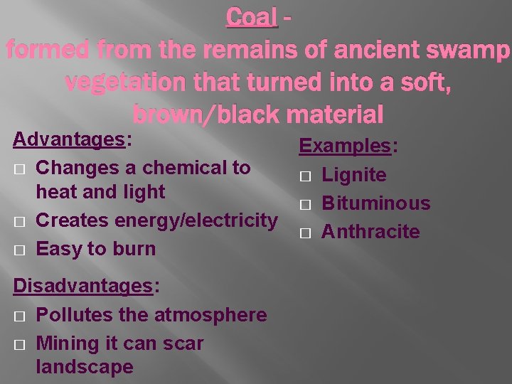 Coal formed from the remains of ancient swamp vegetation that turned into a soft,