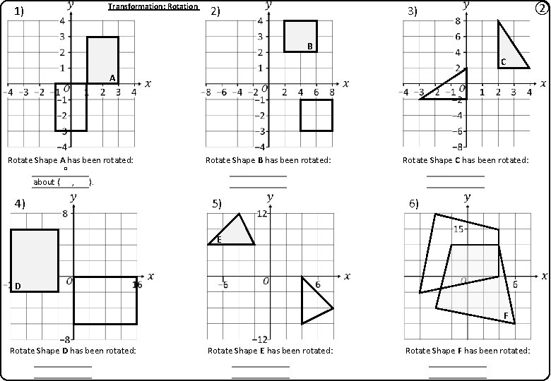 1) Transformation: Rotation 2) ② 3) B C A Rotate Shape A has been