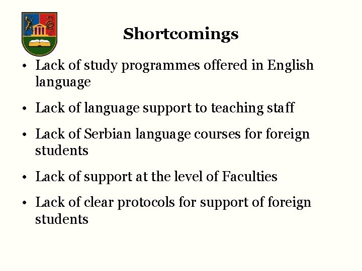 Shortcomings • Lack of study programmes offered in English language • Lack of language