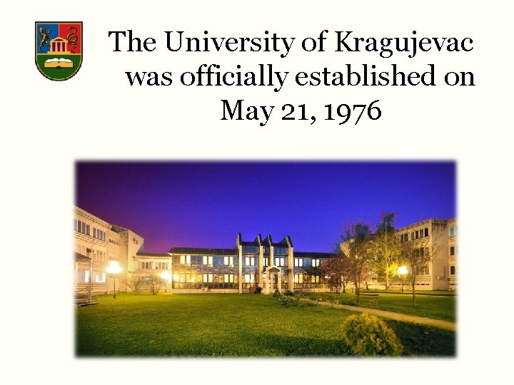 The University of Kragujevac was officially established on May 21, 1976 