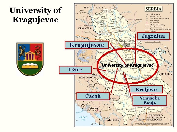 University of Kragujevac Jagodina Kragujevac University of Kragujevac Užice Кraljevo Čačak Vrnjačka Banja 