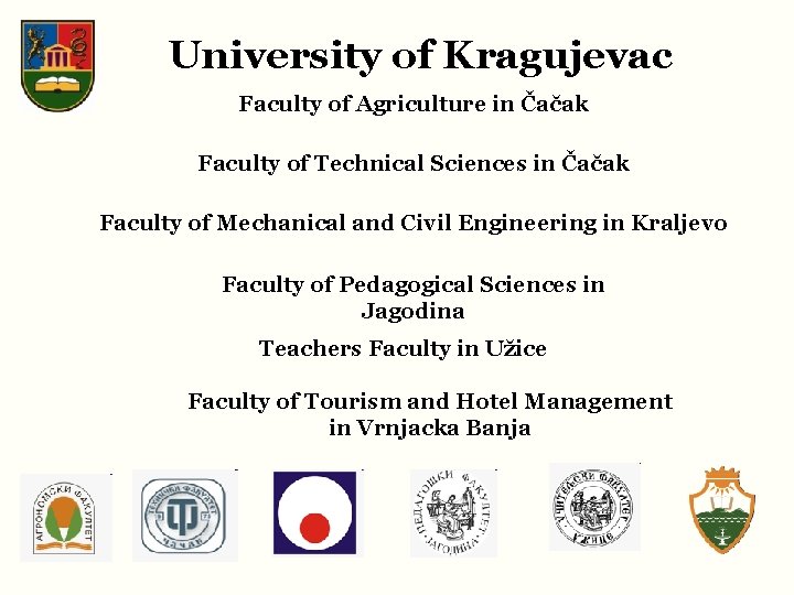 University of Kragujevac Faculty of Agriculture in Čačak Faculty of Technical Sciences in Čačak