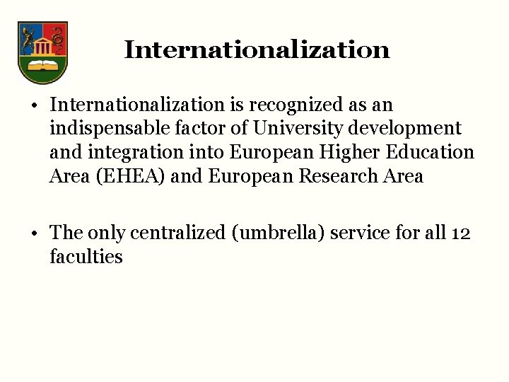 Internationalization • Internationalization is recognized as an indispensable factor of University development and integration