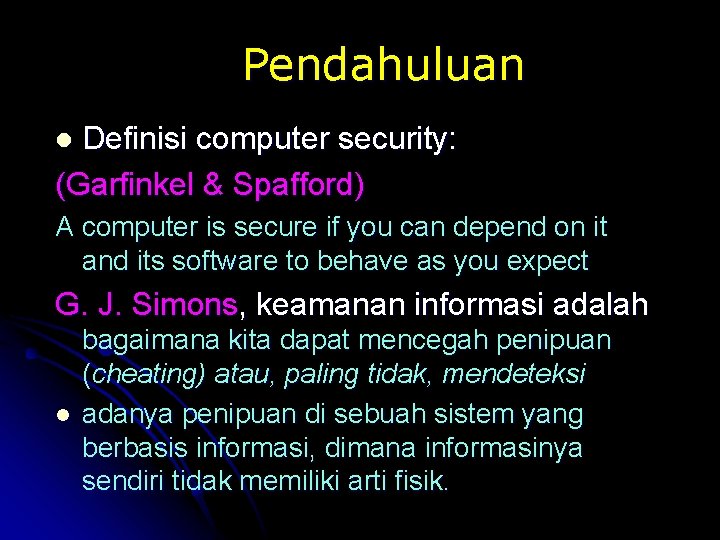 Pendahuluan Definisi computer security: (Garfinkel & Spafford) l A computer is secure if you