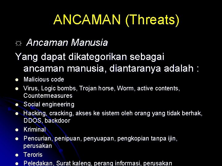 ANCAMAN (Threats) Ancaman Manusia Yang dapat dikategorikan sebagai ancaman manusia, diantaranya adalah : ☼