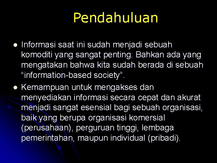 Pendahuluan l l Informasi saat ini sudah menjadi sebuah komoditi yang sangat penting. Bahkan