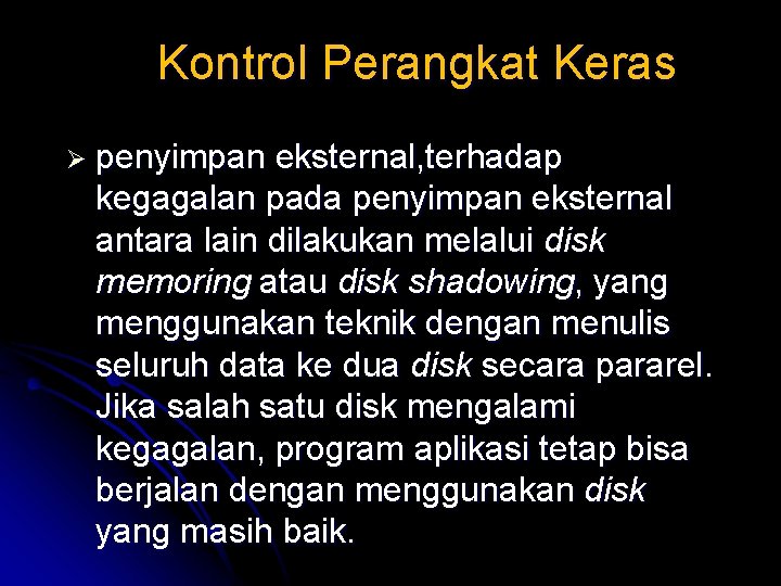 Kontrol Perangkat Keras Ø penyimpan eksternal, terhadap kegagalan pada penyimpan eksternal antara lain dilakukan