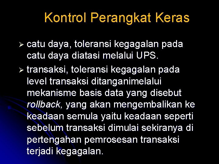 Kontrol Perangkat Keras Ø catu daya, toleransi kegagalan pada catu daya diatasi melalui UPS.