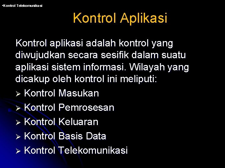  • Kontrol Telekomunikasi Kontrol Aplikasi Kontrol aplikasi adalah kontrol yang diwujudkan secara sesifik