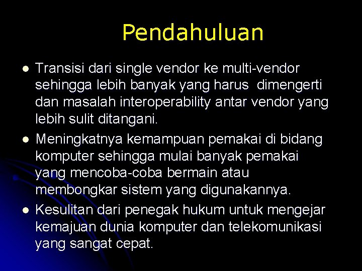 Pendahuluan l l l Transisi dari single vendor ke multi-vendor sehingga lebih banyak yang