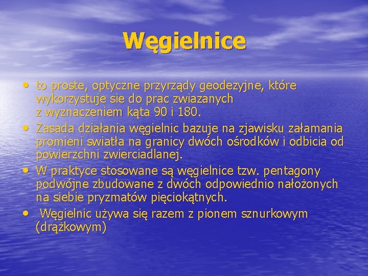 Węgielnice • to proste, optyczne przyrządy geodezyjne, które • • • wykorzystuje sie do