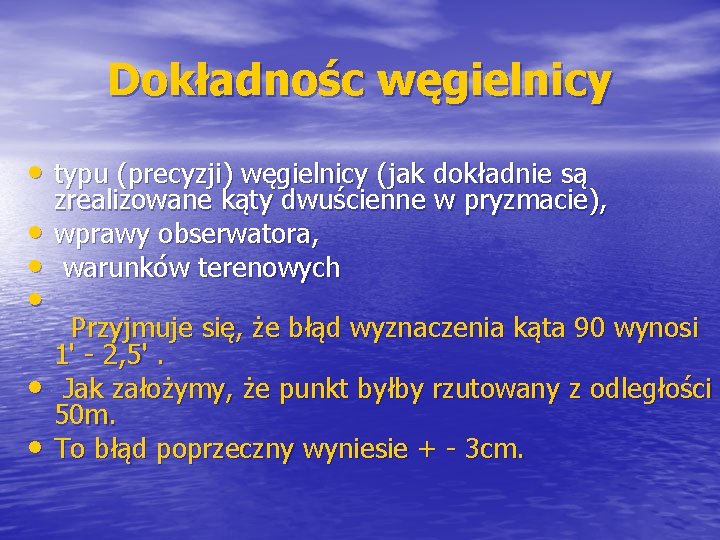 Dokładnośc węgielnicy • typu (precyzji) węgielnicy (jak dokładnie są • • • zrealizowane kąty