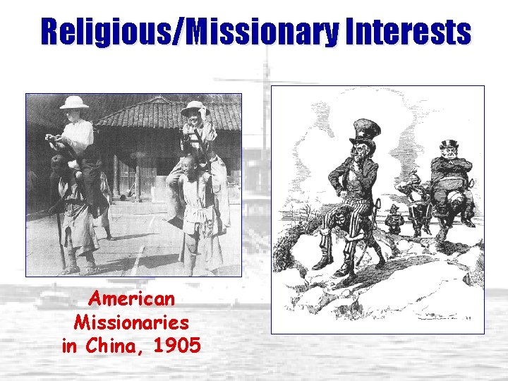 Religious/Missionary Interests American Missionaries in China, 1905 