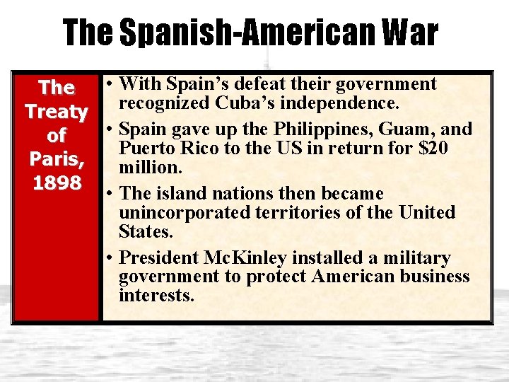 The Spanish-American War • With Spain’s defeat their government The recognized Cuba’s independence. Treaty