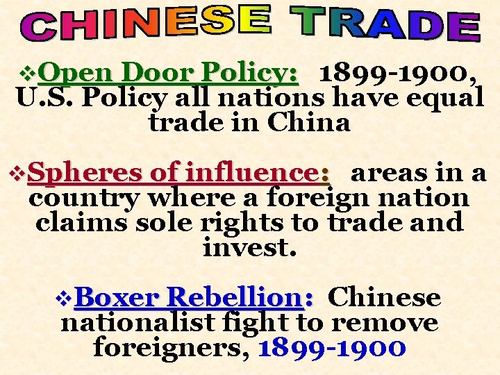 v. Open Door Policy: 1899 -1900, U. S. Policy all nations have equal trade